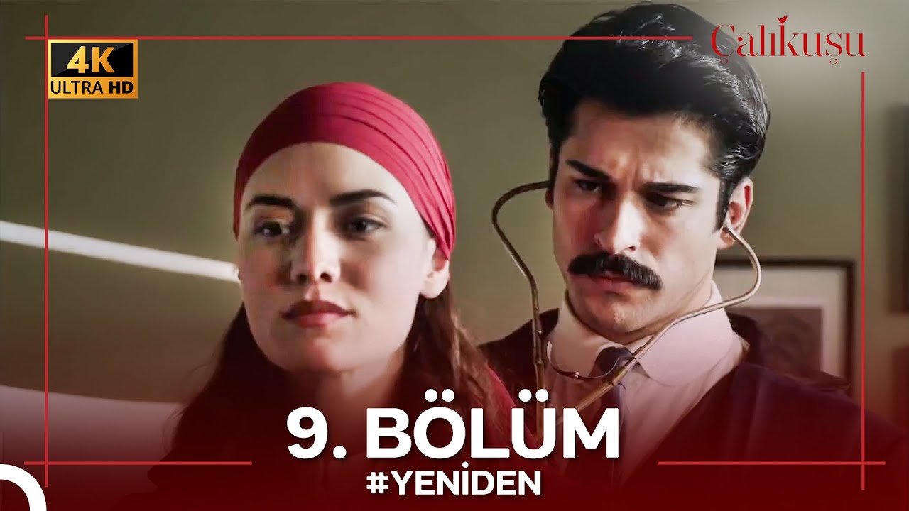 Çalıkuşu 9. Bölüm #YENİDEN (4K)
