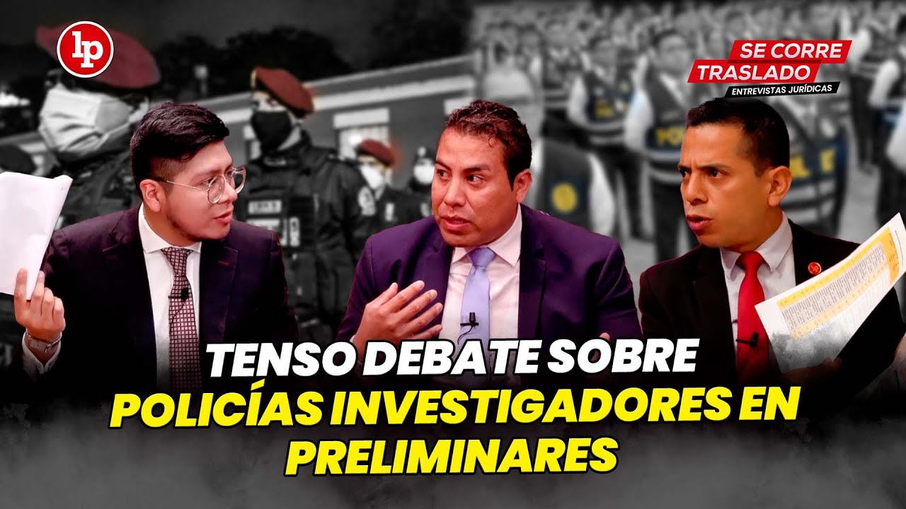 TENSO DEBATE sobre POLICÍAS investigadores en preliminares
