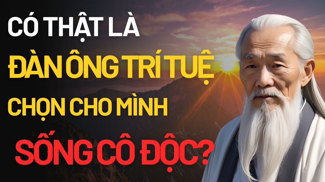 Có Thật Là Đàn Ông Thông Minh Thường Chọn Cô Độc – Triết lý cuộc sống Về Bí Mật Nội Tâm Khiến Bạn...