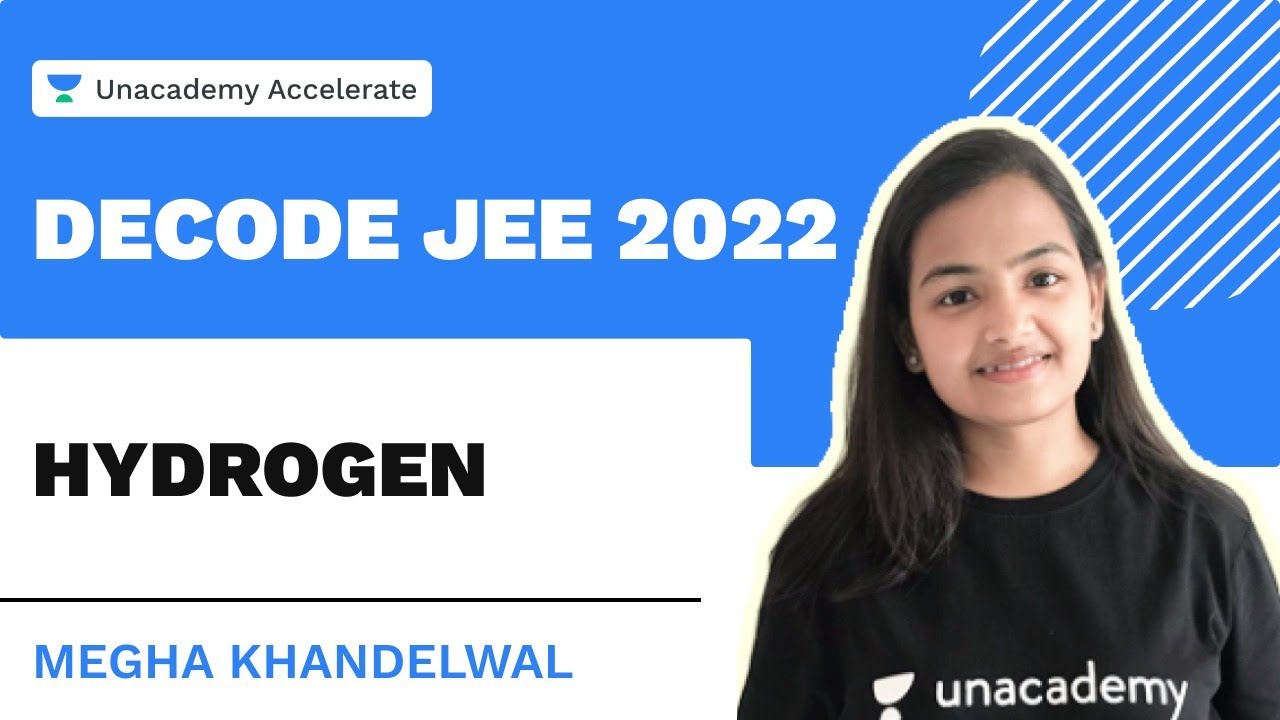 Hydrogen | Decode JEE 2022 | Chemistry | Megha Khandelwal | Unacademy Accelerate