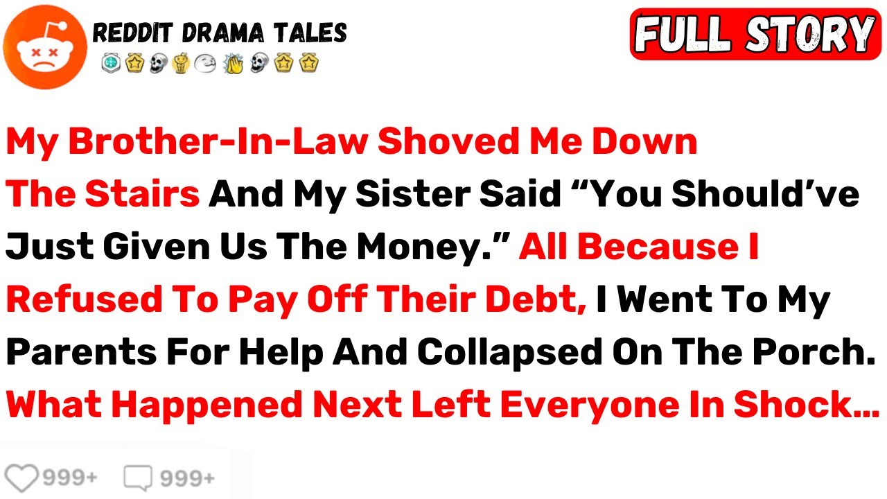 My Brother-In-Law Shoved Me Down The Stairs And My Sister Said... - Best Reddit Stories