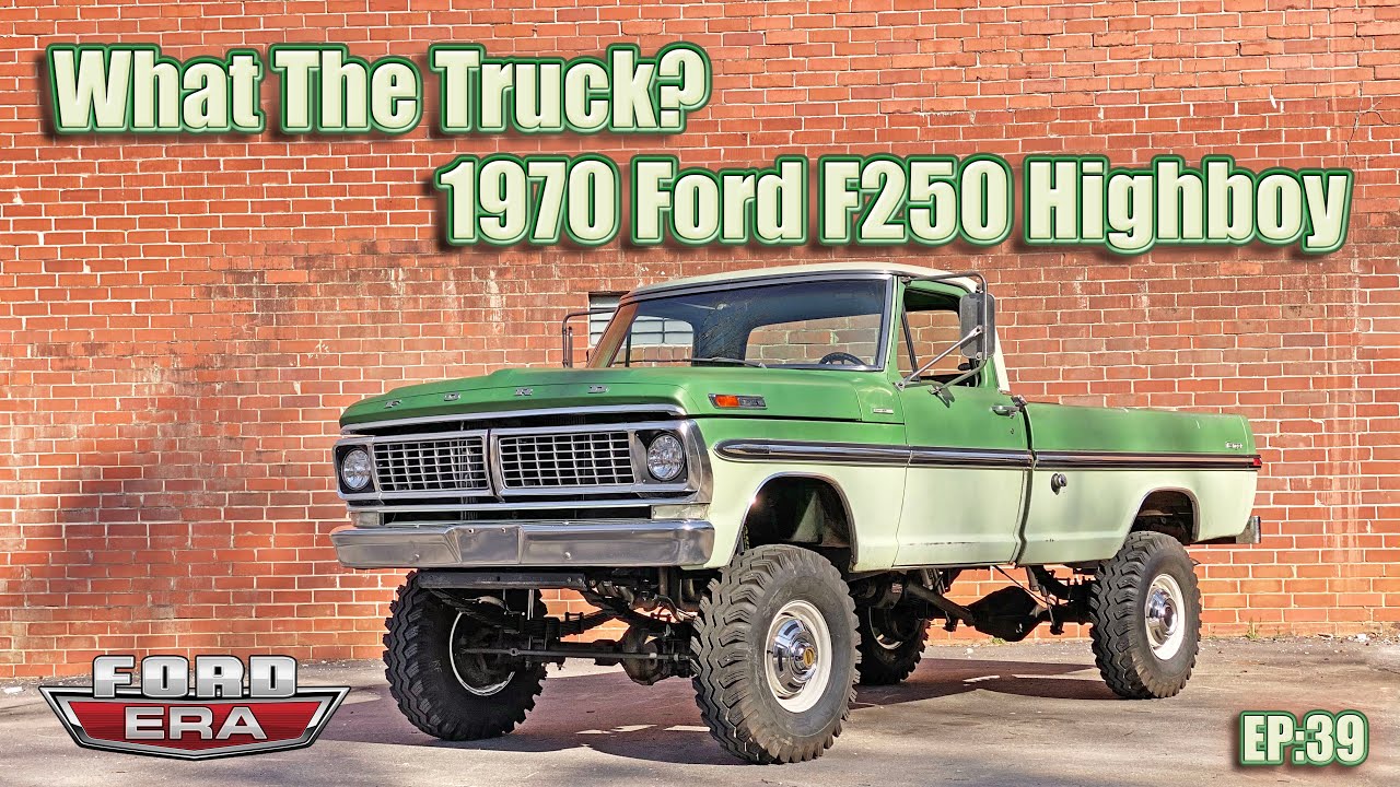 1970 Ford F250 Highboy | What The Truck? Ep:39 | Ford Era