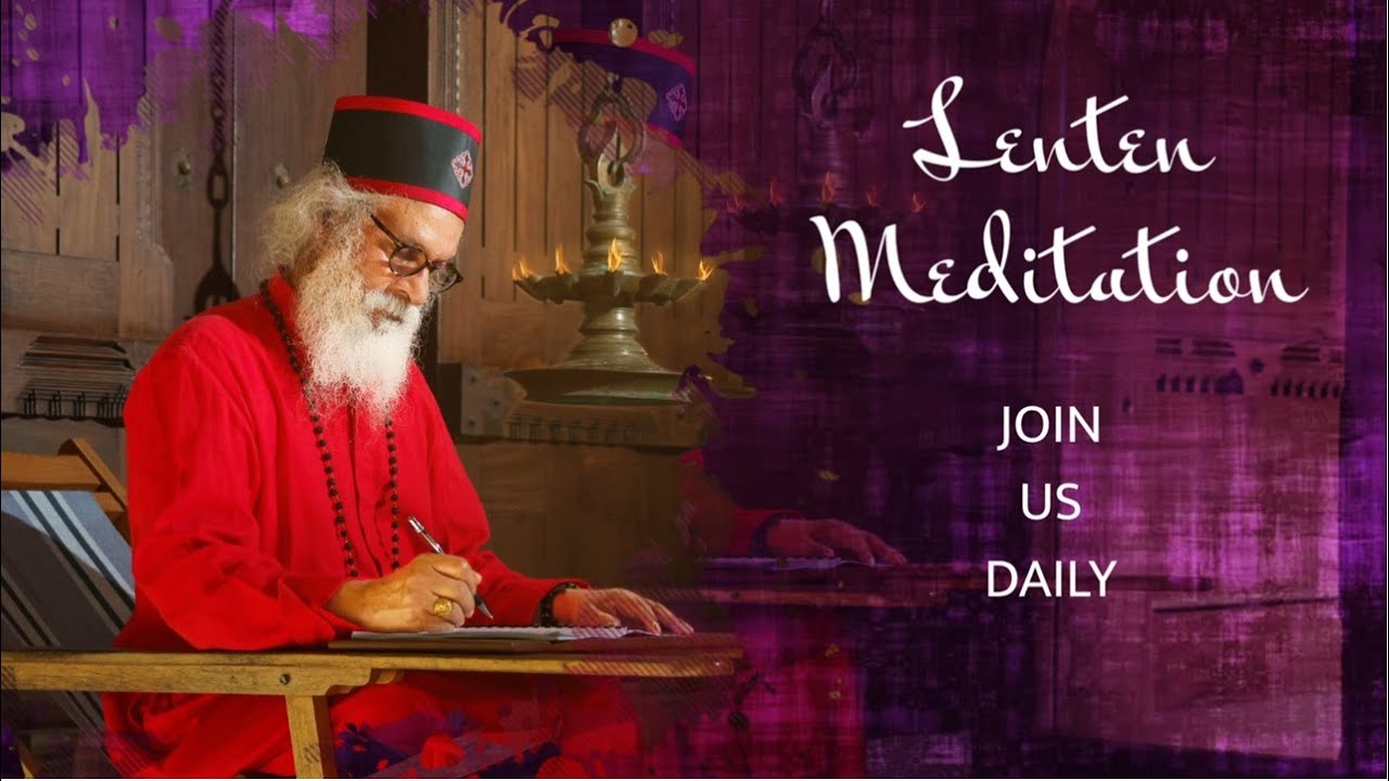 Lenten Meditation | Moran Mor Athanasius Yohan I Metropolitan