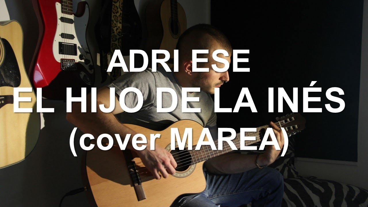 Adri Ese - El hijo de la Inés (versión MAREA)
