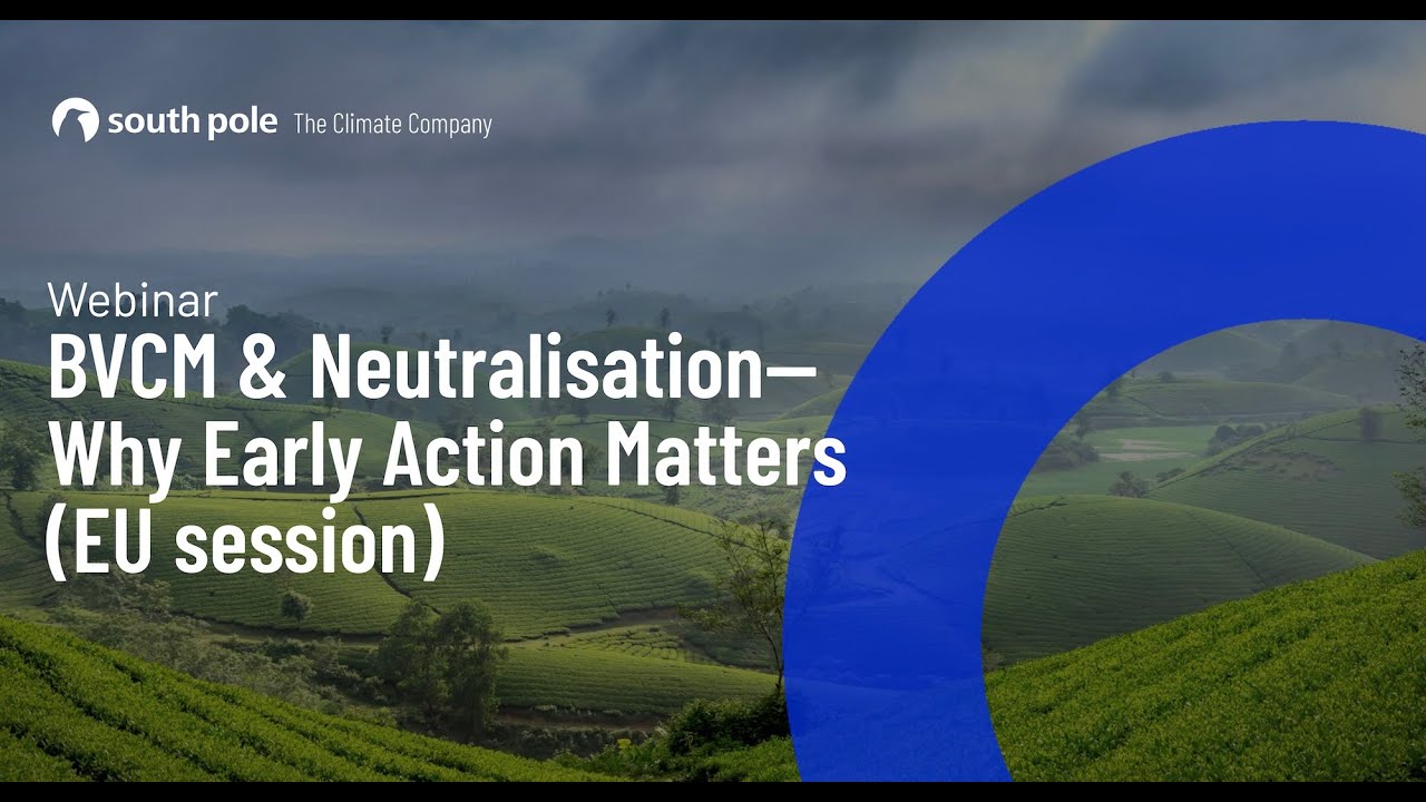 BVCM & Neutralisation — Why early action matters (EU Session)