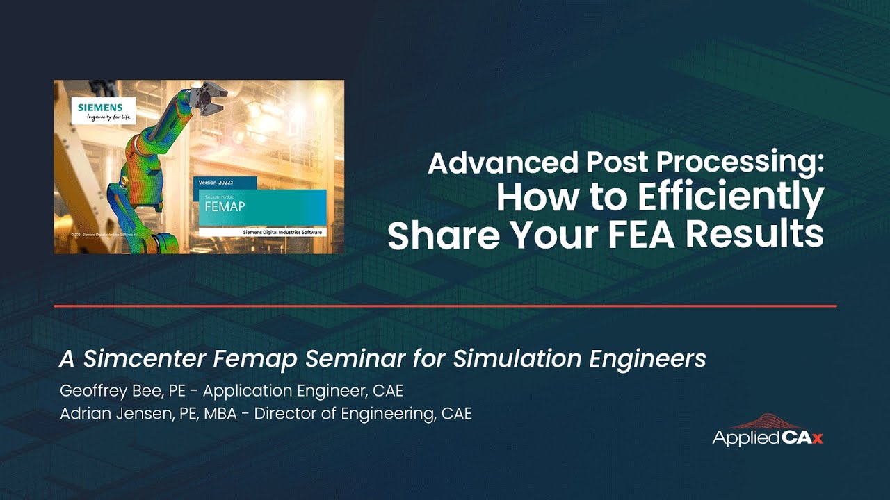 Femap Advanced Post Processing: How to Efficiently Share Your FEA Results