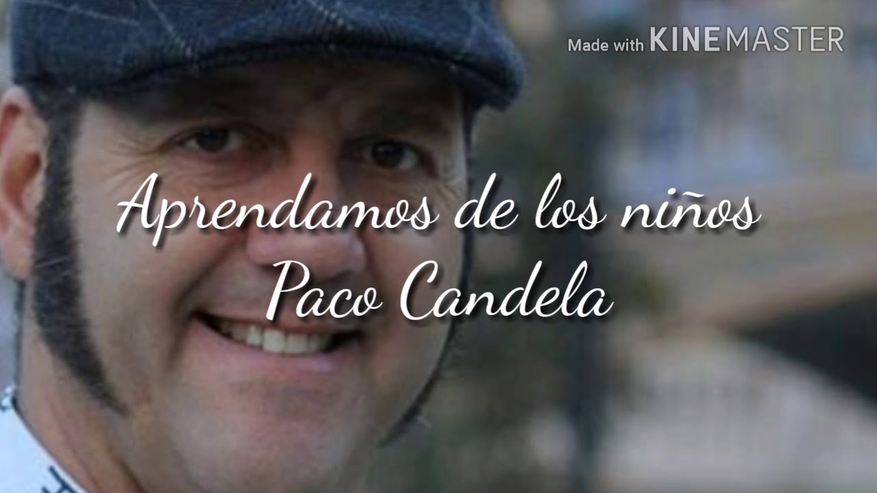 Aprendamos de los ni&ntilde;os | Paco Candela | Letra