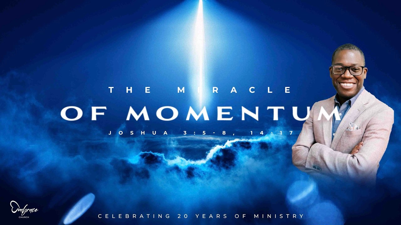 The Miracle of Momentum (Joshua 3: 5-8, 14-17) [Sermon]