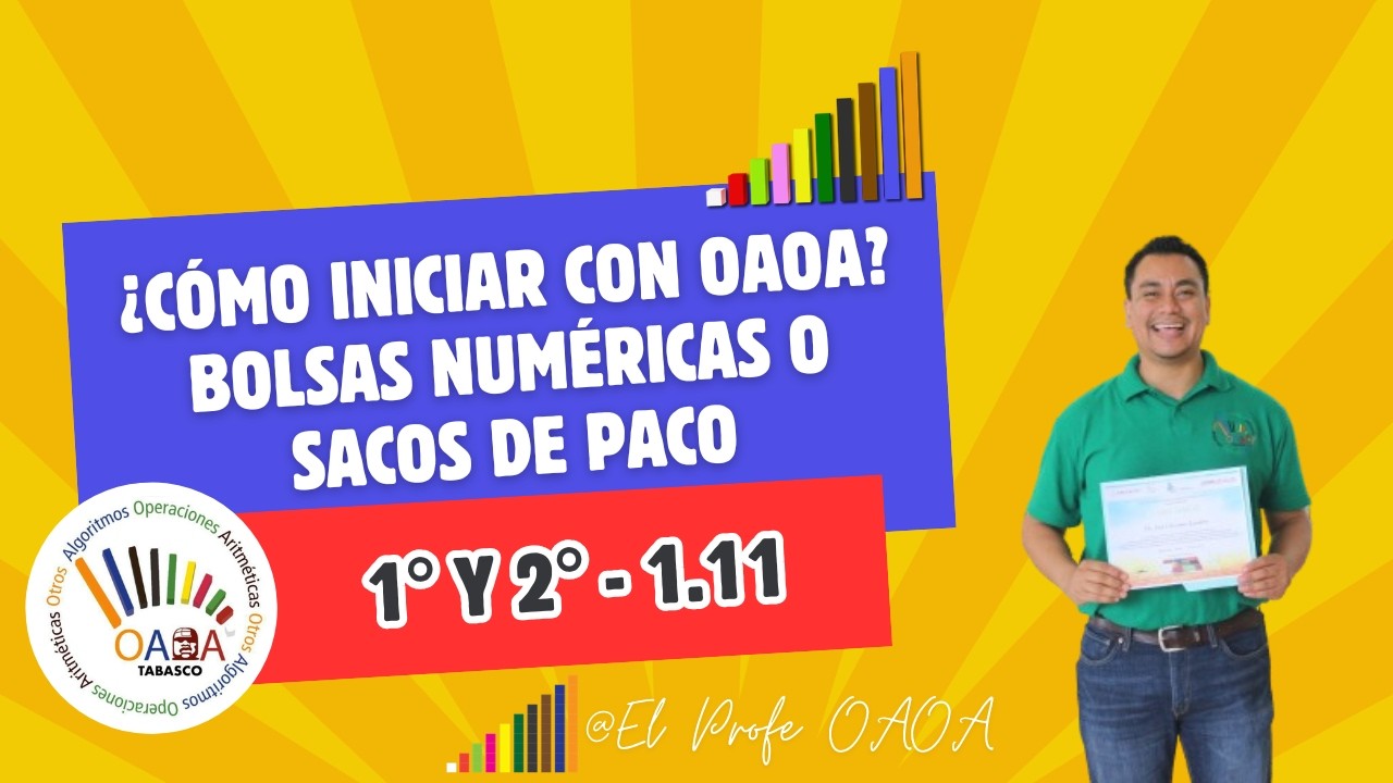 1.11 | 1° y 2° | ¿Cómo iniciar con OAOA? | Bolsas Numéricas o Sacos de Paco OAOA