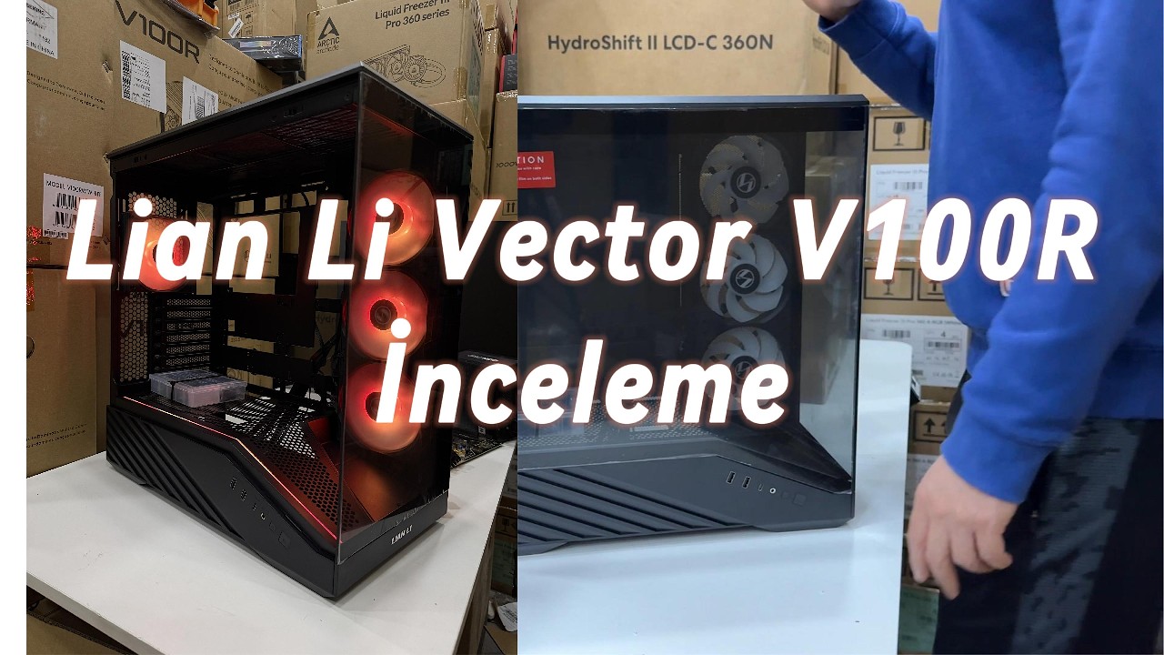 Lian Li Vector V100R Bilgisayar Kasası Video İnceleme