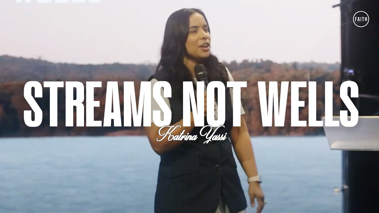 Streams not Wells | Katrina Yassi