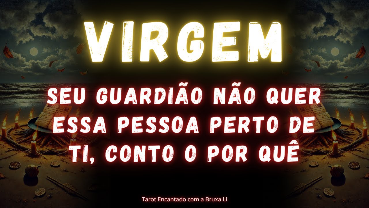 VIRGEM♍ SEU GUARDIÃO NÃO QUER ESSA PESSOA PERTO DE TI, CONTO O POR QUÊ