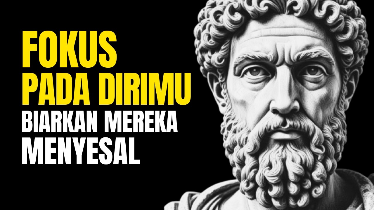 Fokus pada Dirimu, Biarkan Mereka Menyesal Kehilanganmu | Stoikisme
