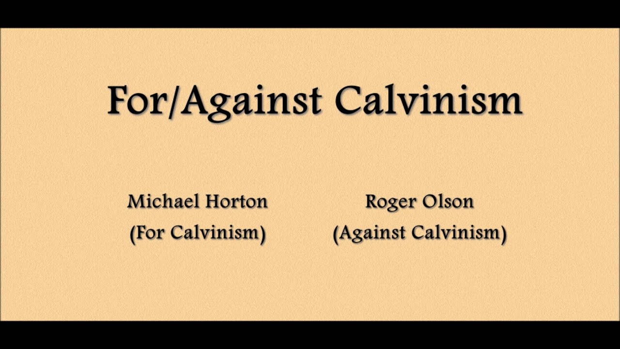 For/Against Calvinism - Michael Horton & Roger Olson