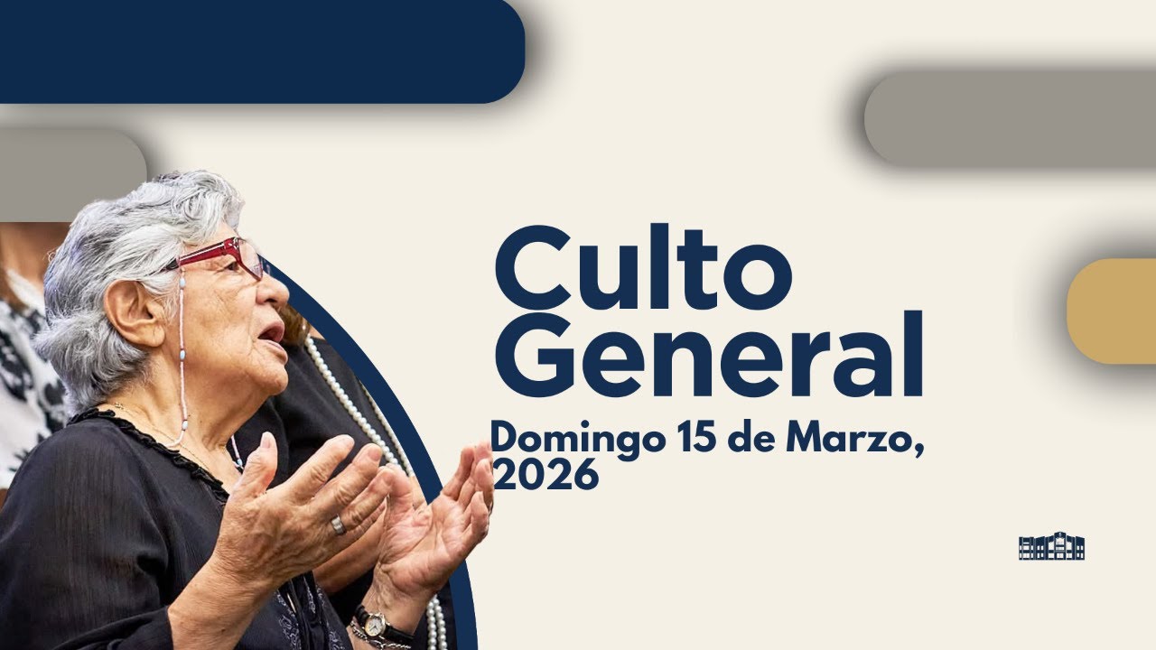 Culto general | Domingo 15 de Marzo, 2026