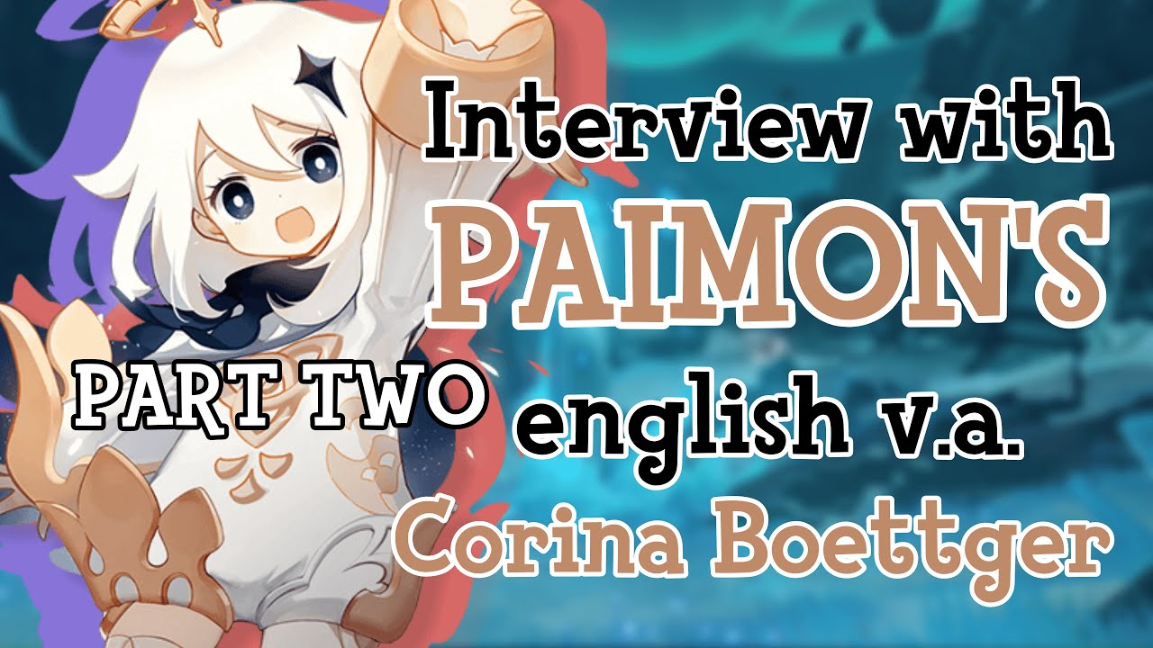PT2. Interviewing Corina Boettger (Paimons English VA) [Genshin Impact]
