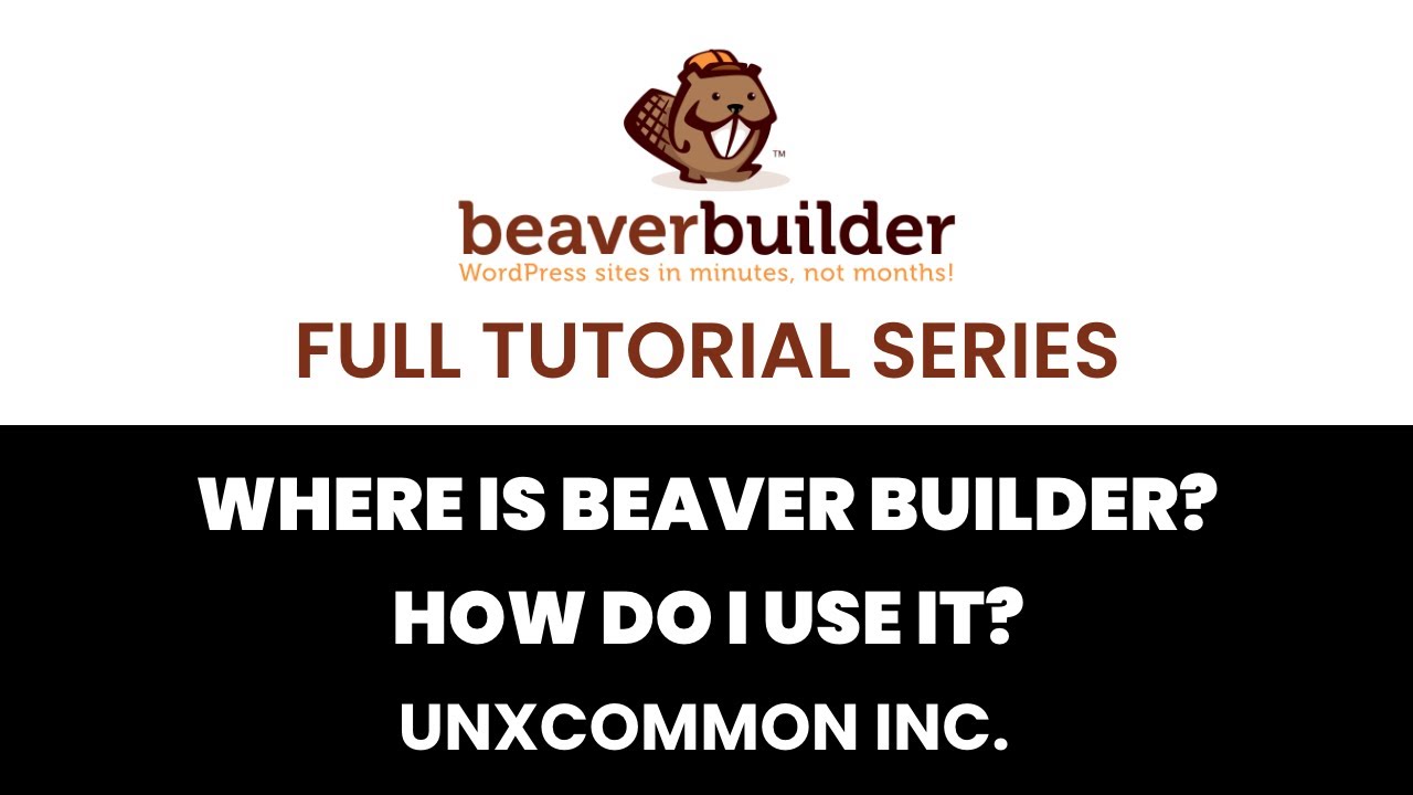 Beaver Builder Full Tutorial Series   Where Is Beaver Builder? How Do I Use It?
