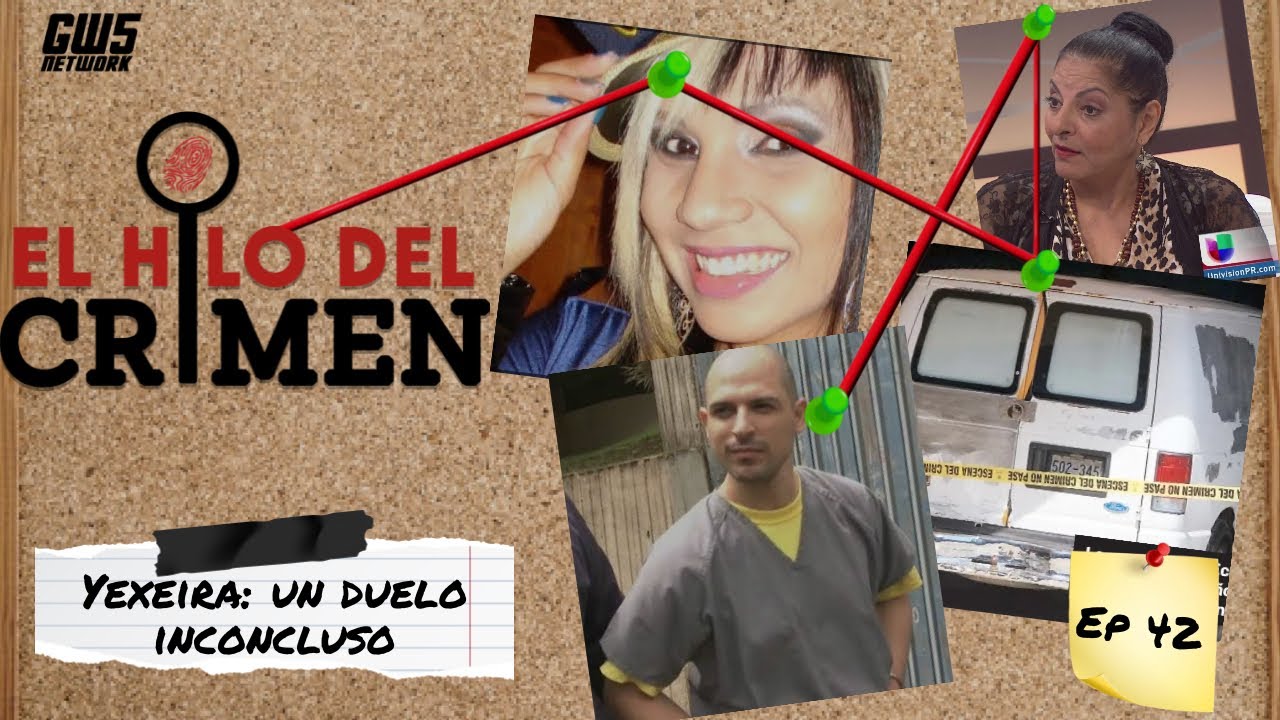 Archivo#42: Yexeira: un duelo inconcluso / El Hilo del Crimen