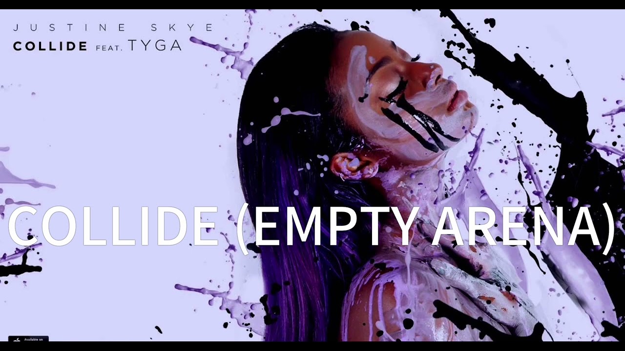 Collide - Justine Sky ft. Tyra (EMPTY ARENA)
