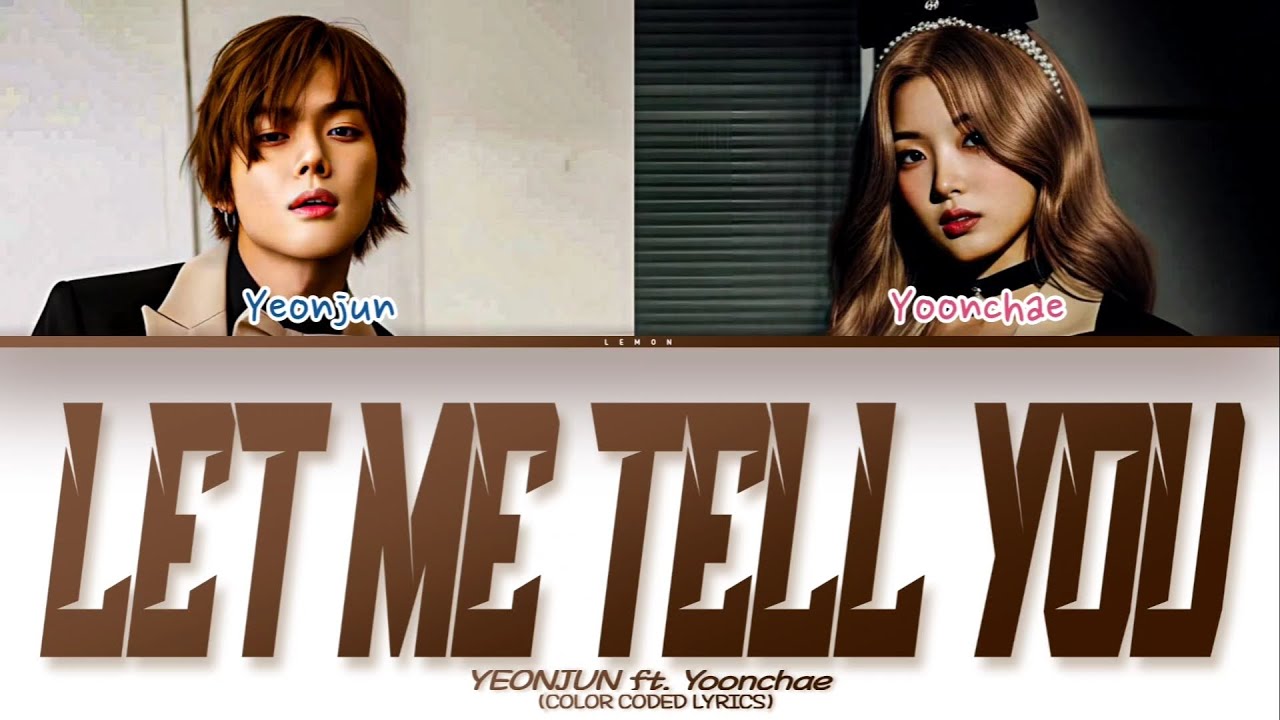 Yeonjun (연준) feat. Yoonchae of KATSEYE &lsquo;Let Me Tell You&rsquo; (Color Coded Lyrics)