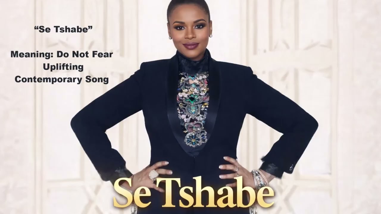 “Se Tshabe”  Meaning: Do Not Fear - : Uplifting Contemporary Song.