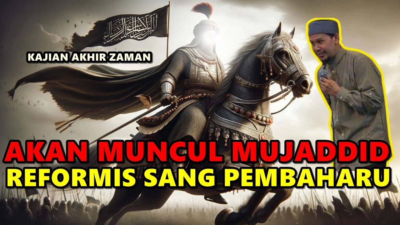 Akan Muncul Mujaddid Reformis Sang Pembaharu - Ustadz Rahmat Baequni