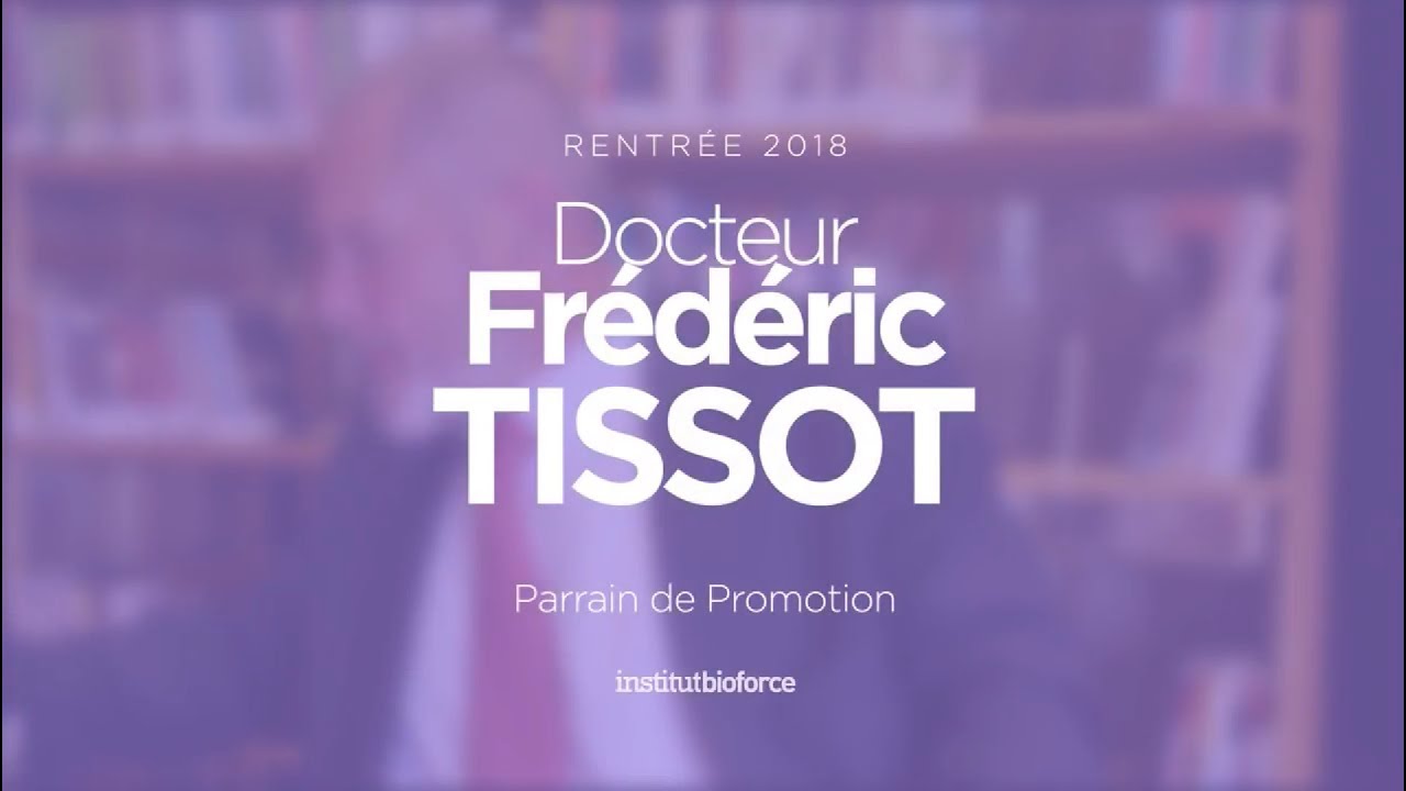 Dr Frédéric Tissot - Parrain de promotion Bioforce 2018