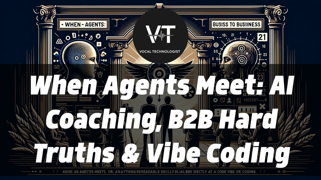 When Agents Meet: AI Coaching, B2B Hard Truths & Vibe Coding