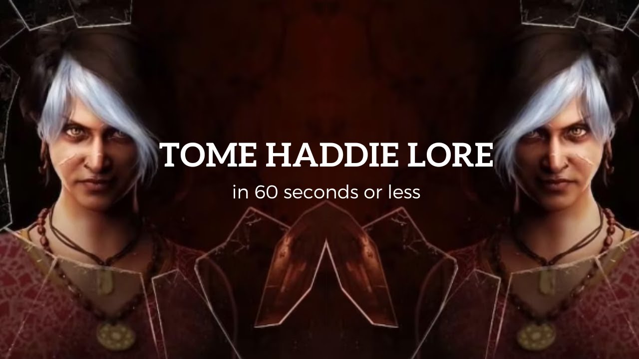 Tome Haddie Lore in 60 Seconds or Less