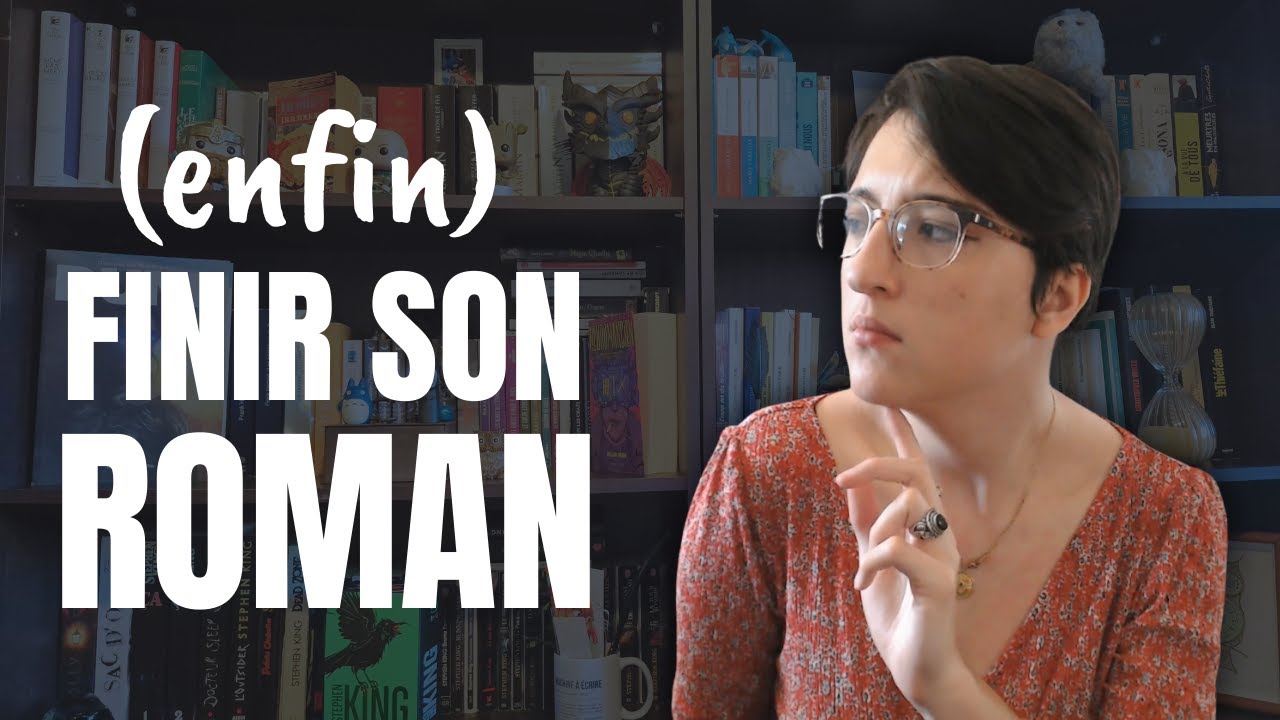 3 CONSEILS POUR FINIR SON ROMAN (enfin !)