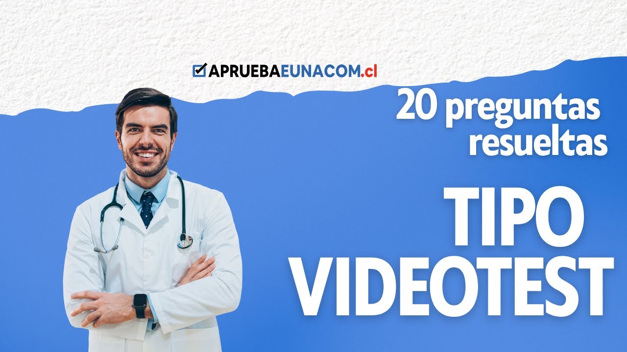 Videotest EUNACOM 2025: Resuelve 20 Preguntas Clave (Explicaciones Incluidas)