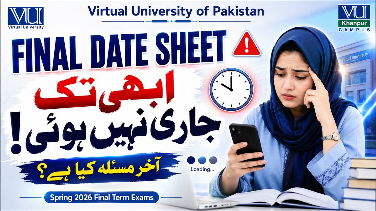 Datesheet Kuen nahi aa Rahi ? Waja kya ha ? Spring 2026 Final Exam | Virtual University