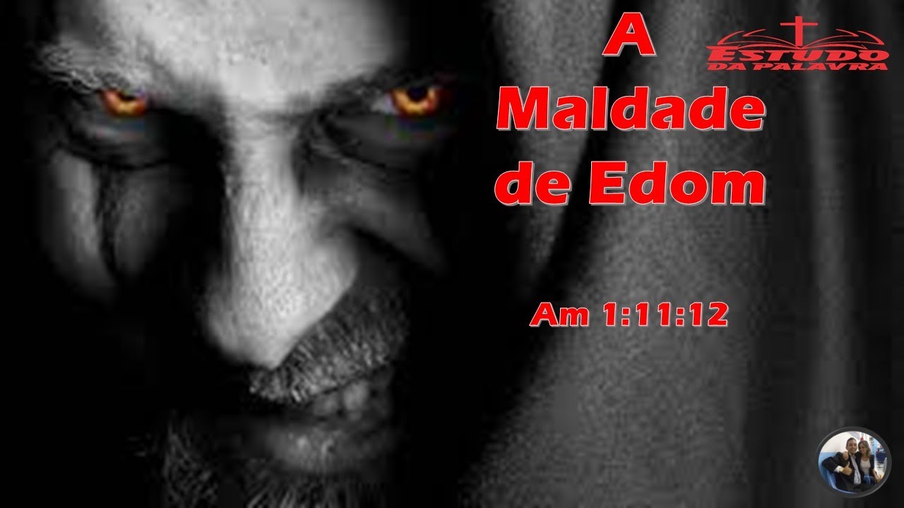 ESTUDO DA PALAVRA - A MALDADE DE EDOM Am 1:11:12