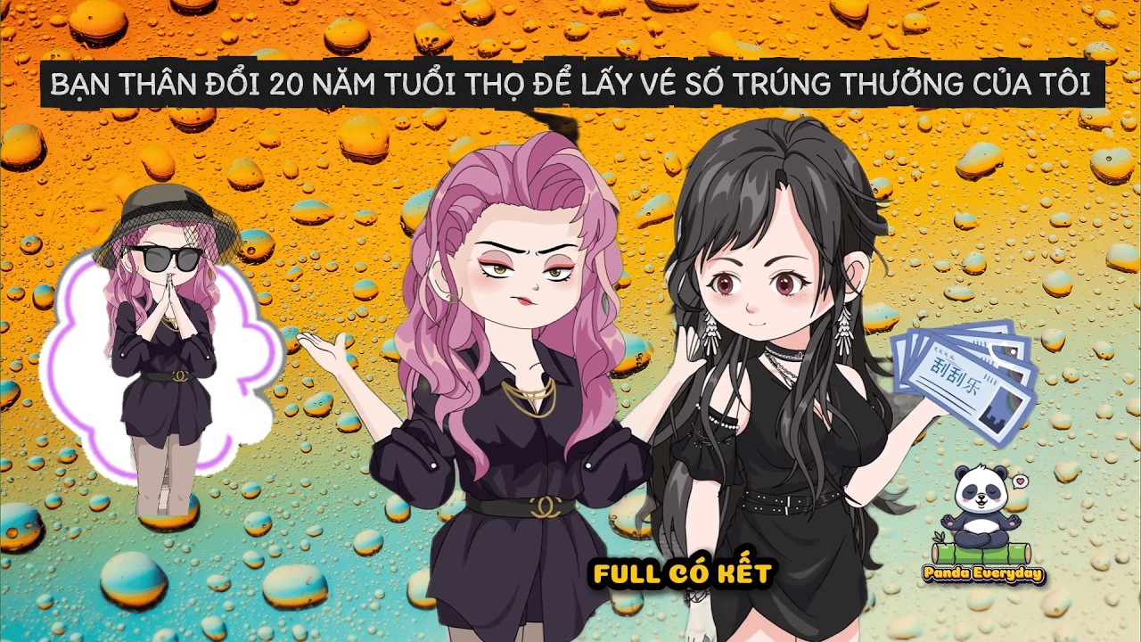 (FULL) BẠN THÂN ĐỔI 20 NĂM TUỔI THỌ ĐỂ LẤY VÉ SỐ TRÚNG THƯỞNG CỦA TÔI |Panda Everyday