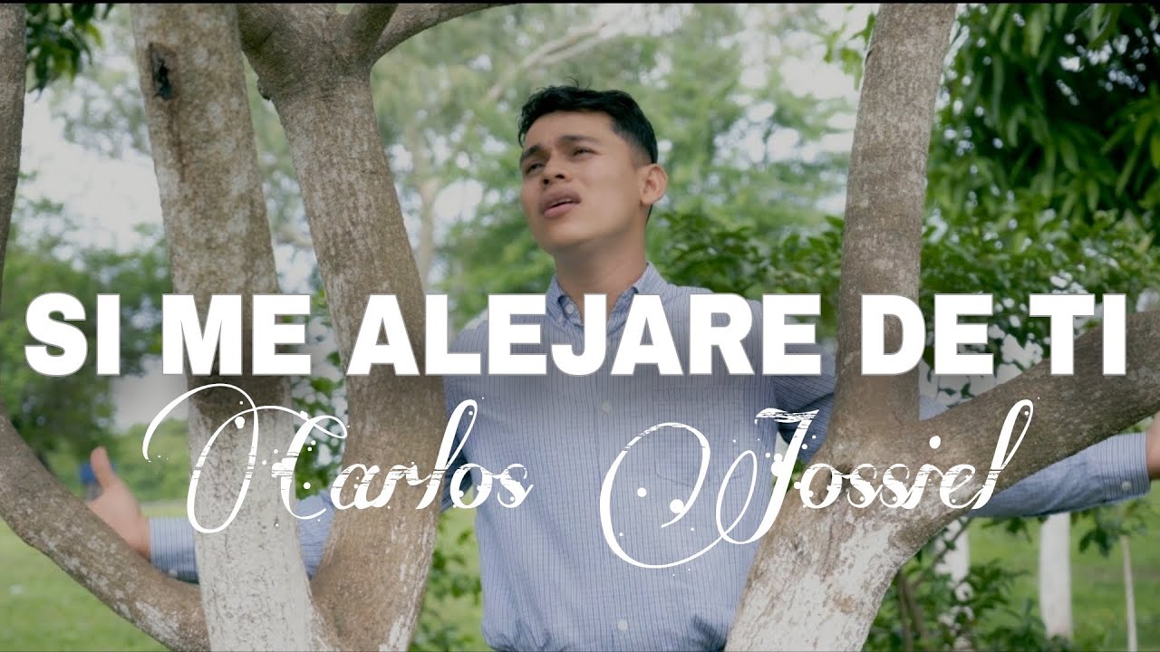 Si me alejare de ti música cristiana Carlos Jossiel