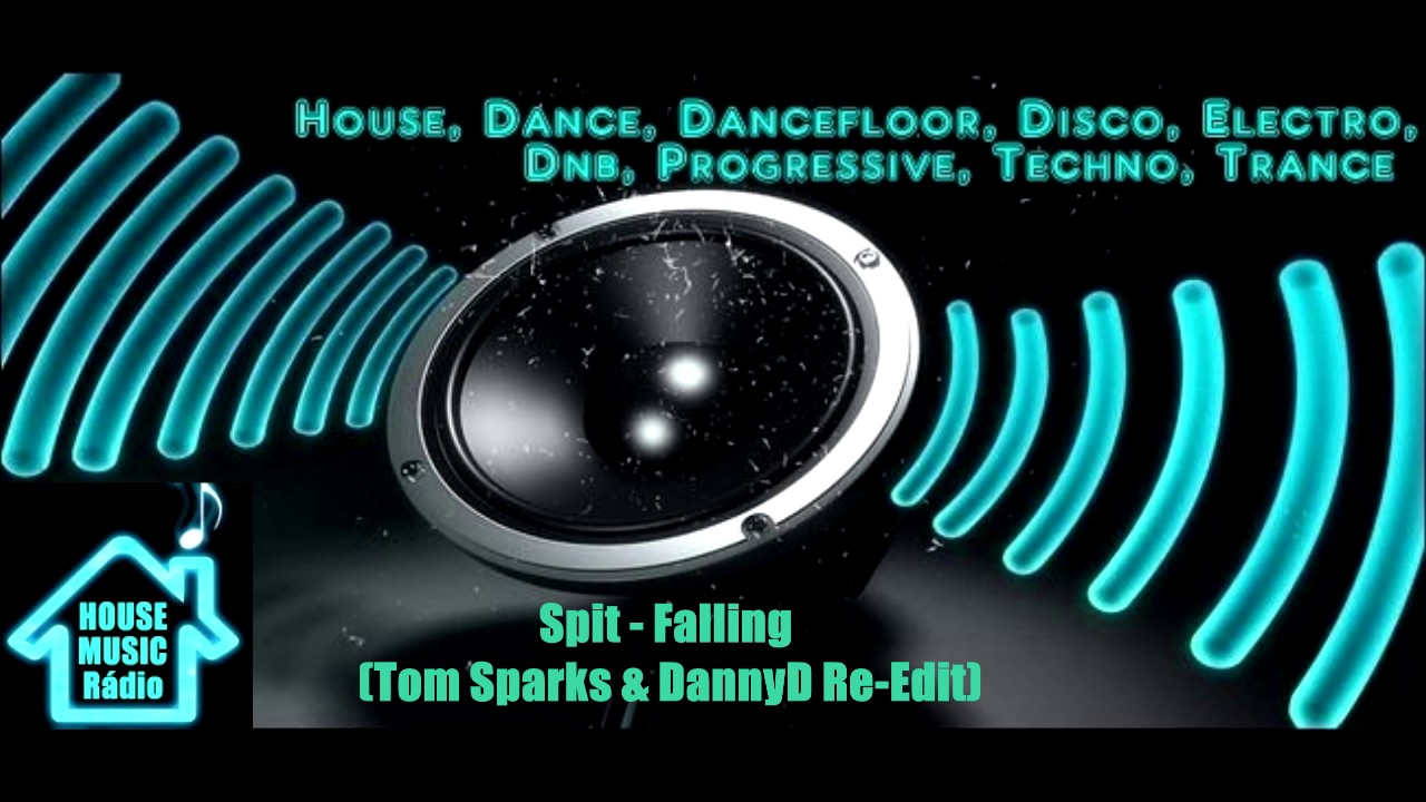 Spit - Falling (Tom Sparks & DannyD Re-Edit)