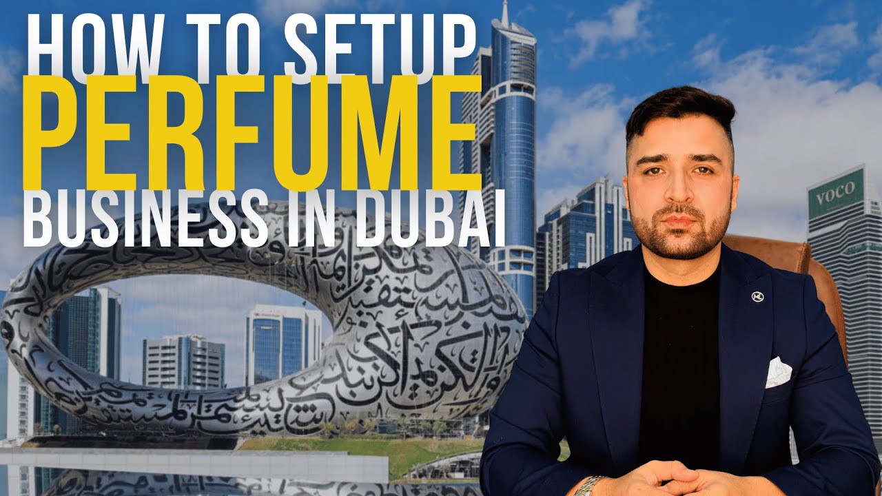 How to Setup Perfume Business in Dubai? | Dubai Business Setup | Company formation