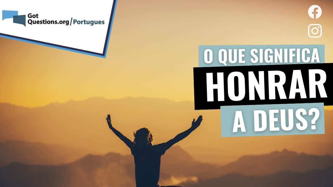 O que significa honrar a Deus?