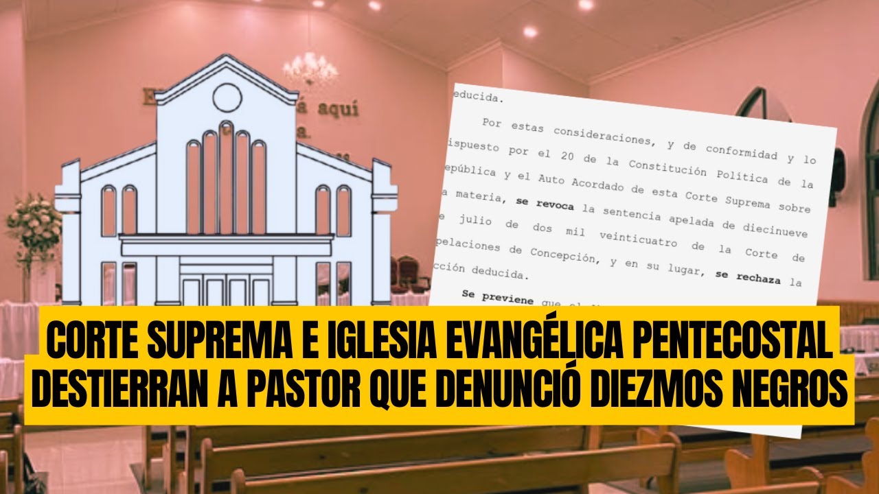 Corte Suprema e Iglesia Evangélica Pentecostal destierran a pastor que denunció diezmos negros