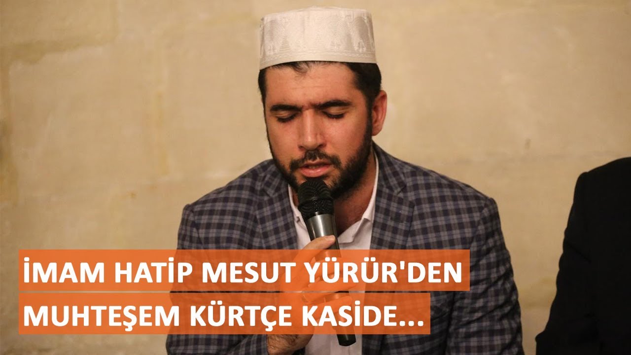 İmam Hatip Mesut Y&uuml;r&uuml;r'den muhteşem K&uuml;rt&ccedil;e kaside...