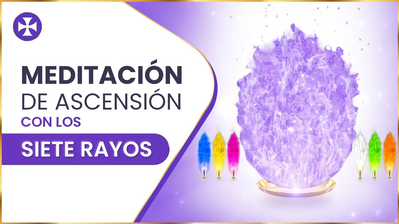Meditaci&oacute;n de Ascensi&oacute;n con los Siete Rayos | Yo Soy Espiritual