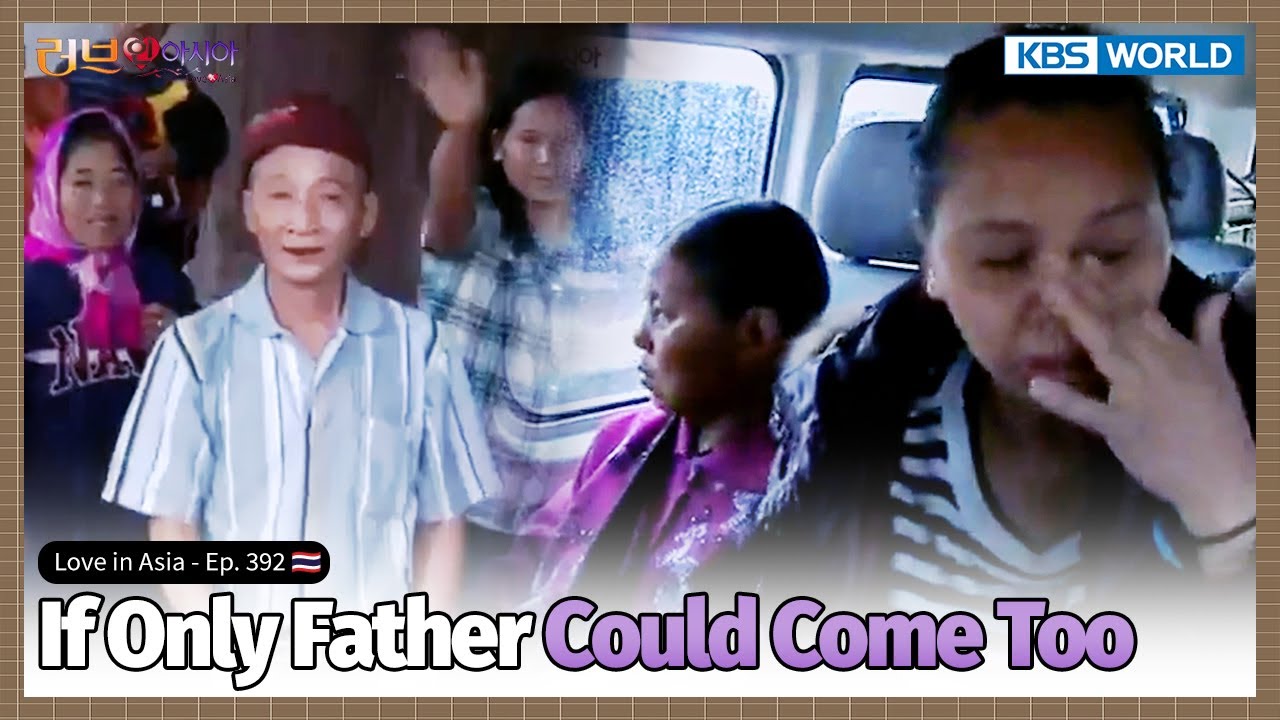 🇹🇭 Dad Isn’t the Strong Man He Once Was 😢 | Love In Asia (러브인아시아) | KBS 131203