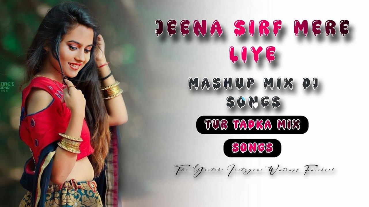 JEENA_SIRF_MERE_LIYE_TUR_TADKA_MIX_DJ_SONGS_ ❤️