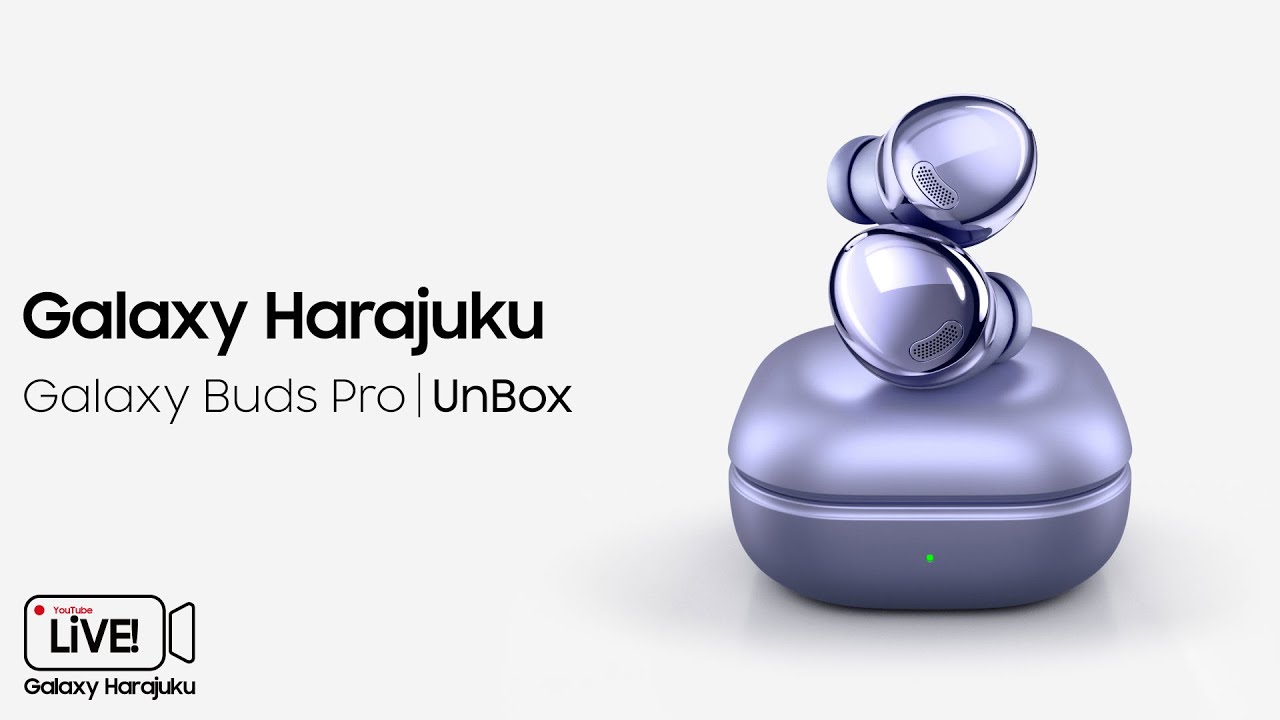 【Galaxy Buds Pro UNBOX】 Galaxy Harajuku CrewによるGalaxy Buds Pro開封配信！