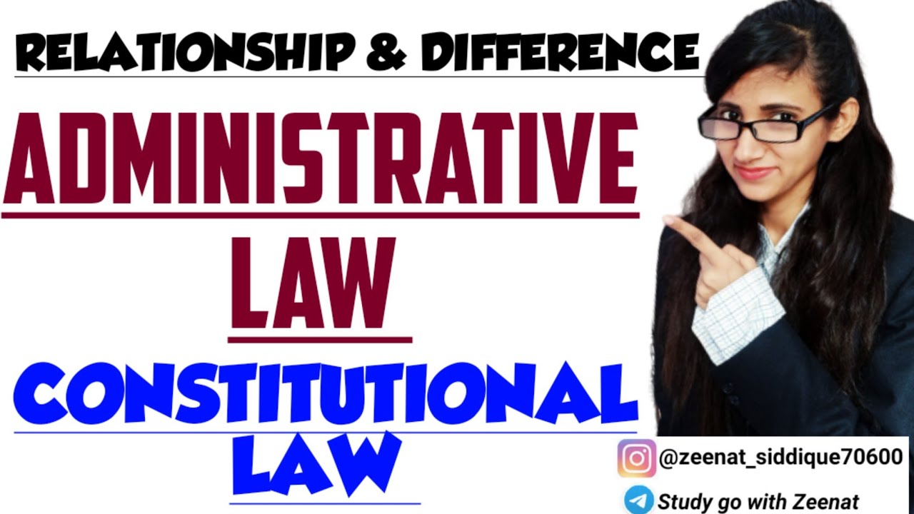 ADMINISTRATIVE LAW | Relationship between Constitutional Law & Administrative Law