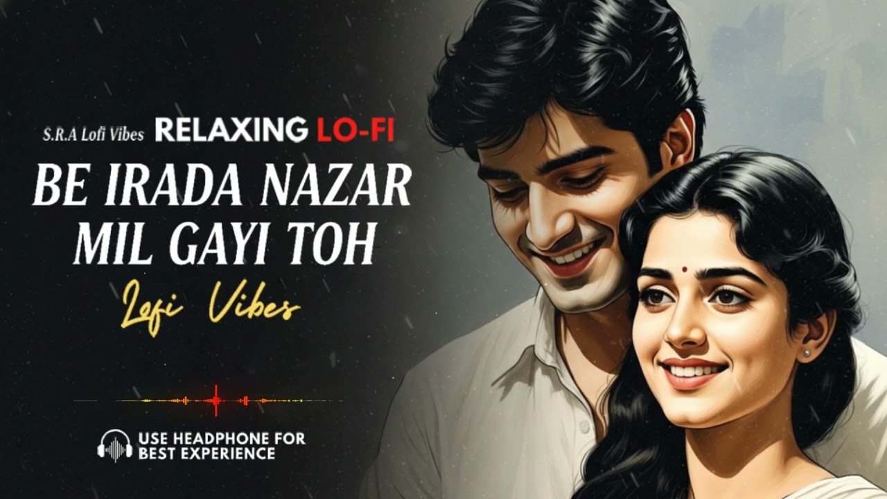 Be Irada Nazar Mil Gayi Toh (Lofi Mix) - Sanam Bewafa | Slowed + Reverb | SRA Lofi Vibes