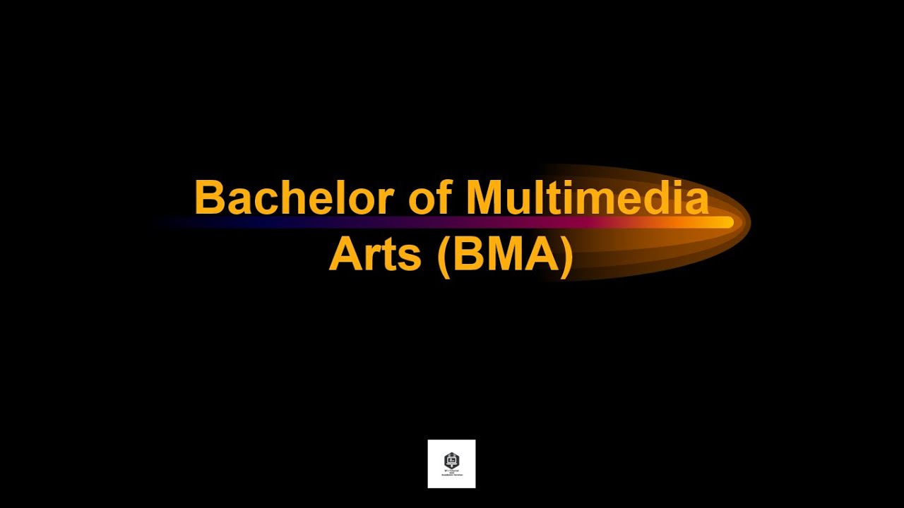 Bachelor of Multimedia Arts (BMA)