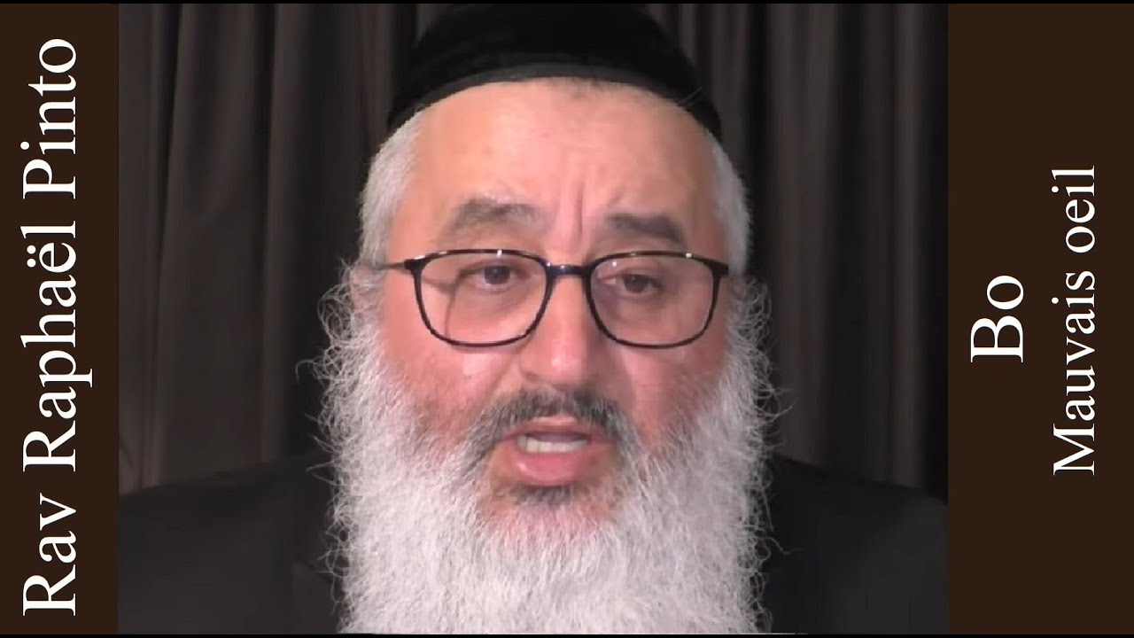 Rav Raphaël Pinto - 15 Bo - Mauvais oeil