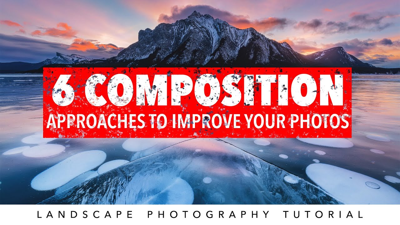 Landscape Photography Composition Tips | Improve Your Photos With These Approaches