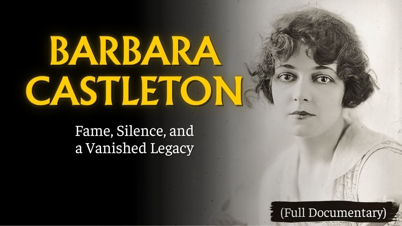 The Forgotten Life of Barbara Castleton - Hollywood&rsquo;s Lost Silent Star (Documentary)